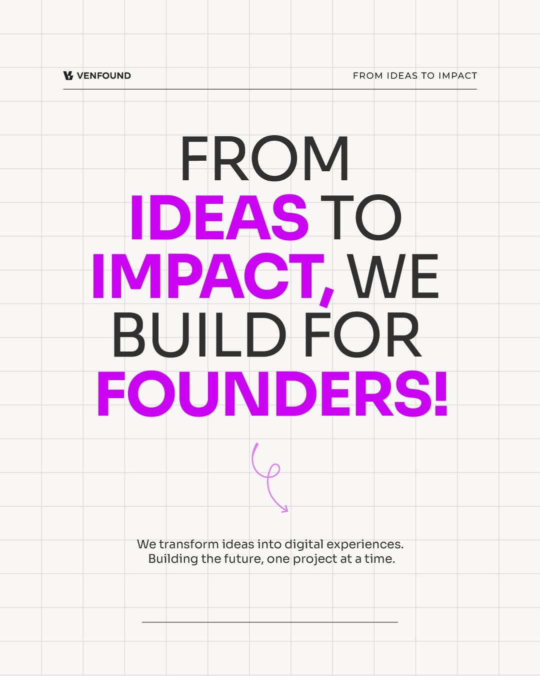 Venfound post: From ideas to impact, we build for founders!