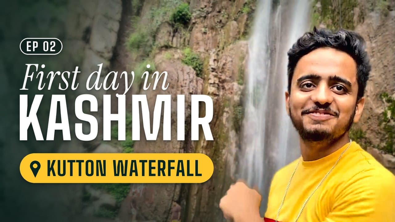 First day in Kashmir, episode 2: Kutton Waterfall